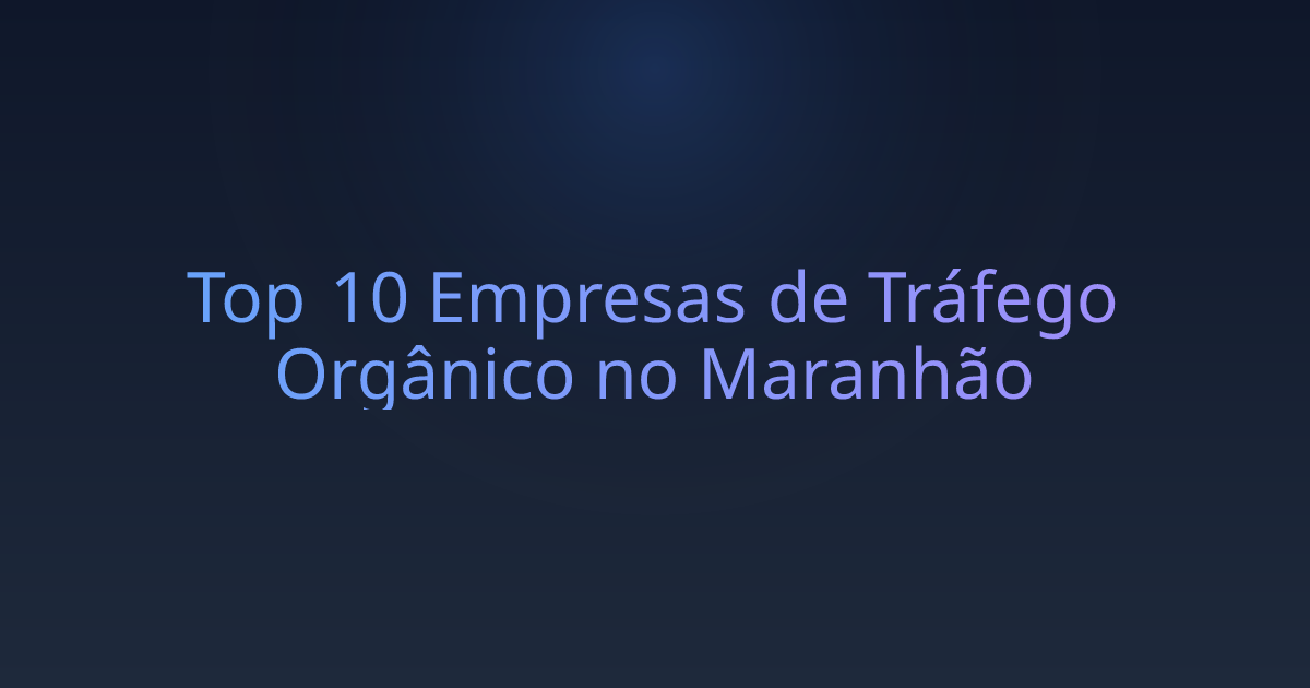 Top 10 Empresas de Tráfego Orgânico no Maranhão