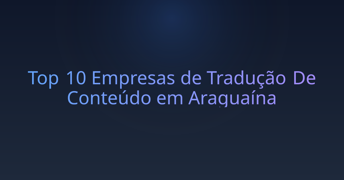 Top 10 Empresas de Tradução De Conteúdo em Araguaína