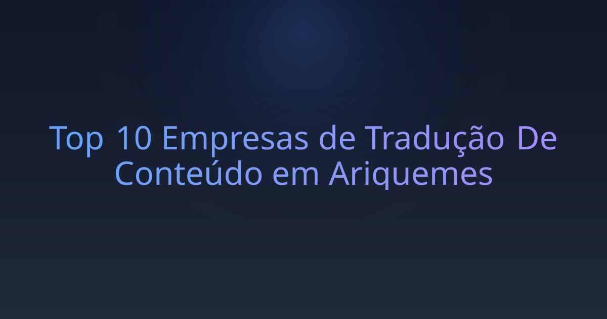 Top 10 Empresas de Tradução De Conteúdo em Ariquemes