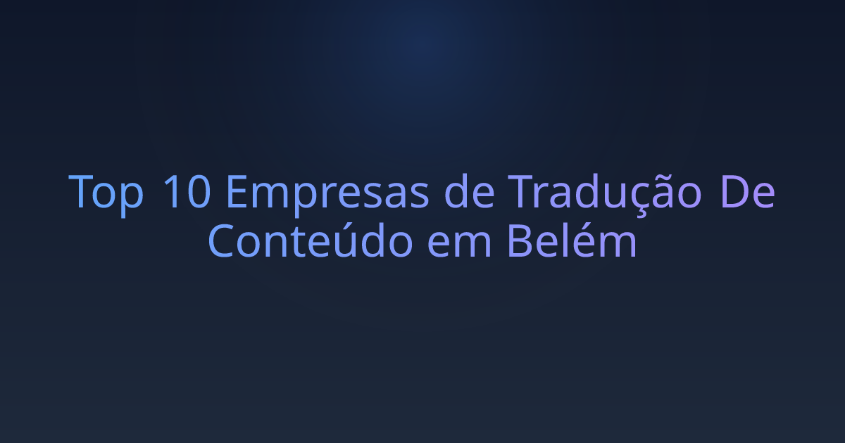 Top 10 Empresas de Tradução De Conteúdo em Belém