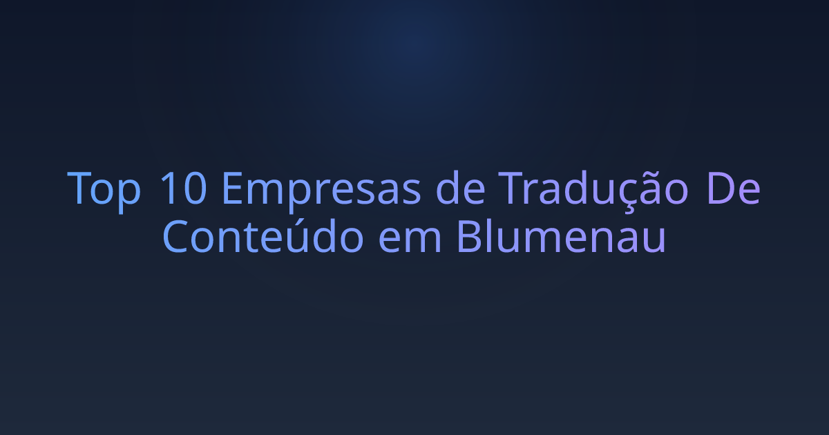 Top 10 Empresas de Tradução De Conteúdo em Blumenau