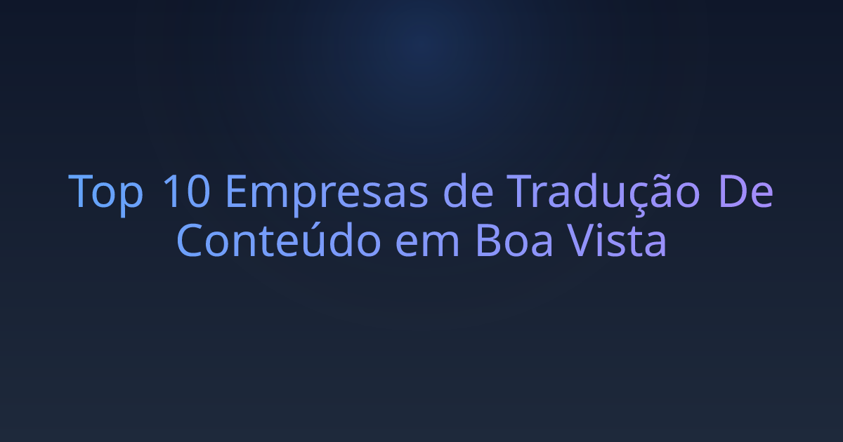 Top 10 Empresas de Tradução De Conteúdo em Boa Vista