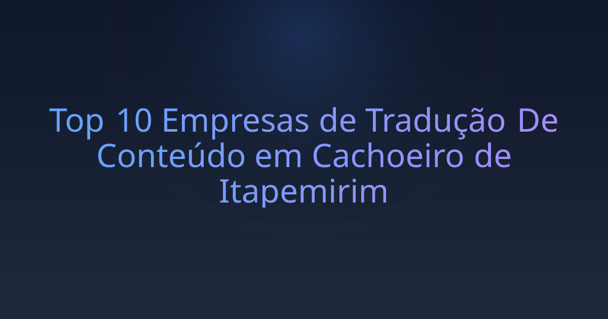 Top 10 Empresas de Tradução De Conteúdo em Cachoeiro de Itapemirim
