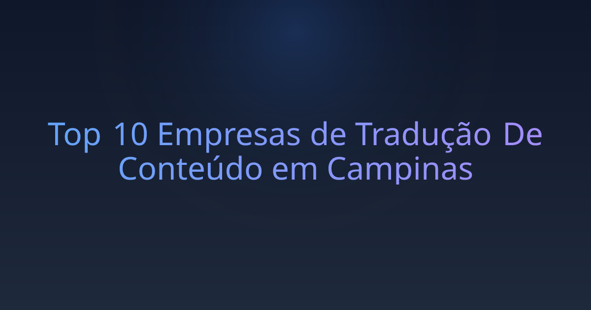 Top 10 Empresas de Tradução De Conteúdo em Campinas