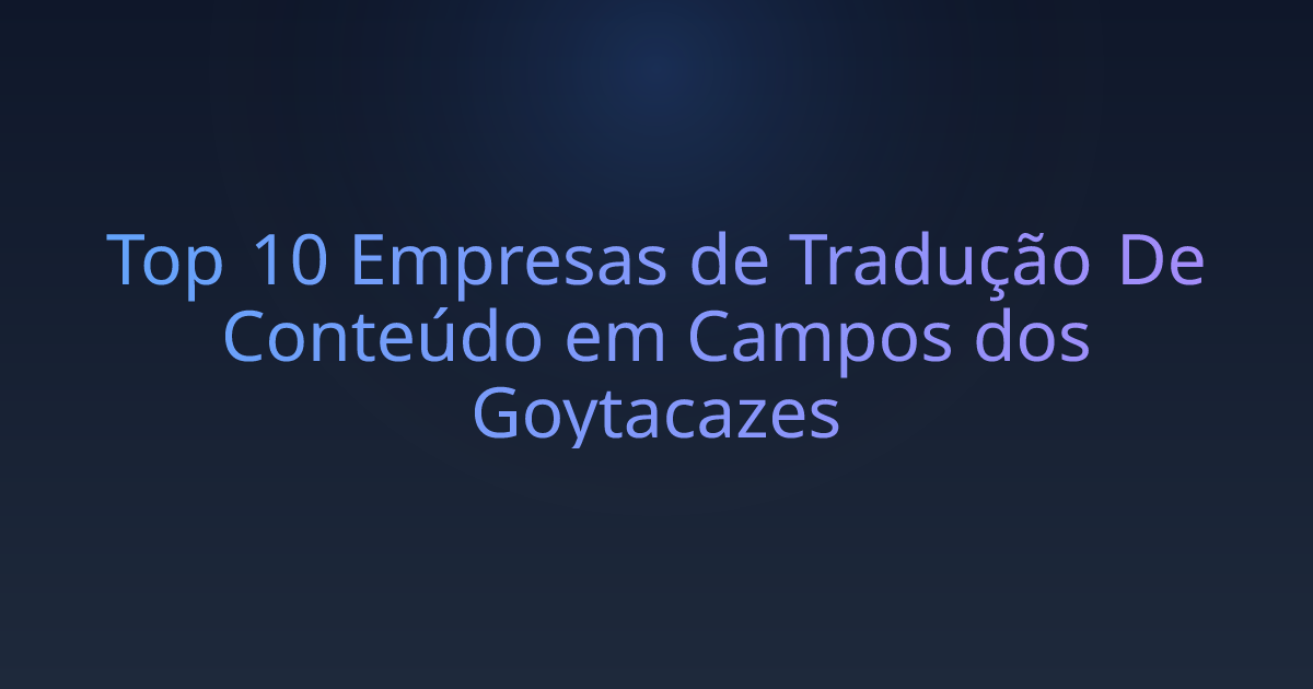 Top 10 Empresas de Tradução De Conteúdo em Campos dos Goytacazes