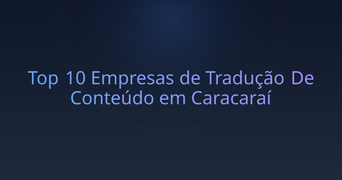 Top 10 Empresas de Tradução De Conteúdo em Caracaraí