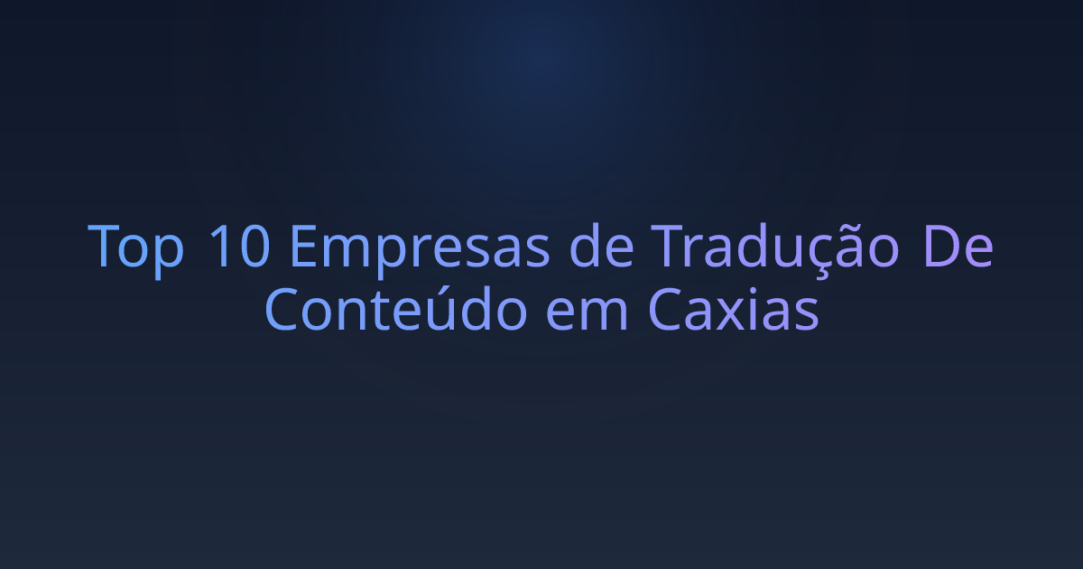 Top 10 Empresas de Tradução De Conteúdo em Caxias