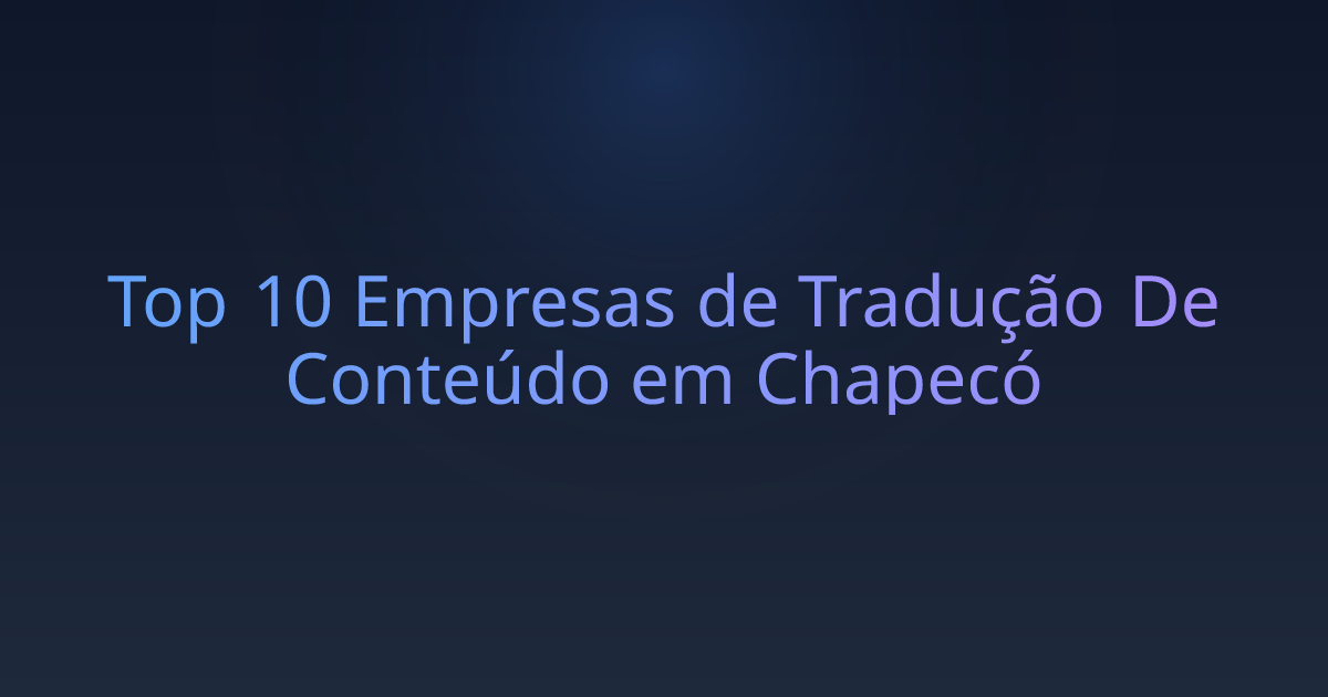 Top 10 Empresas de Tradução De Conteúdo em Chapecó