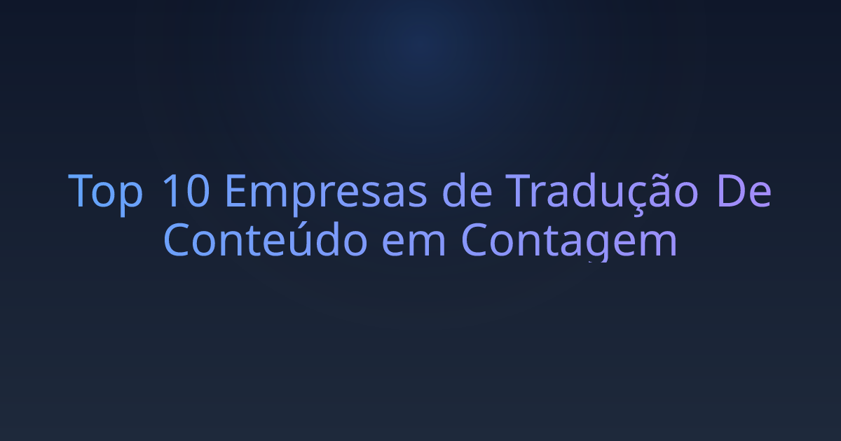 Top 10 Empresas de Tradução De Conteúdo em Contagem