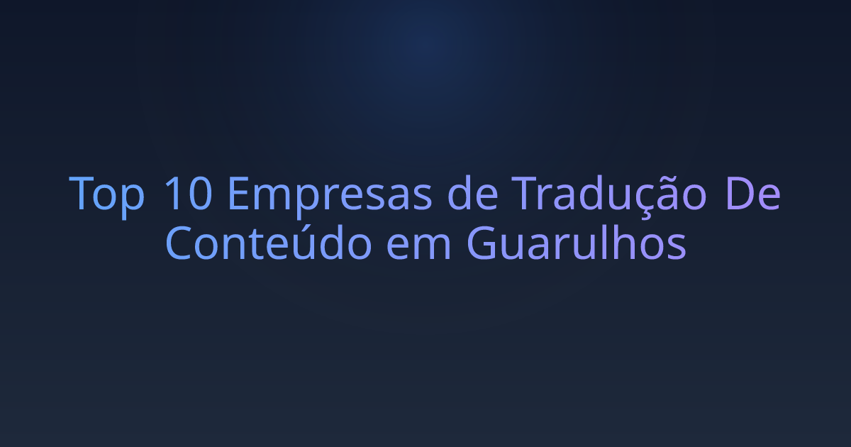 Top 10 Empresas de Tradução De Conteúdo em Guarulhos