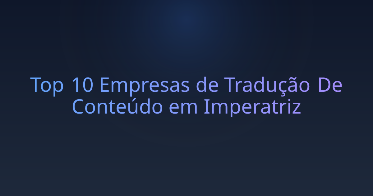 Top 10 Empresas de Tradução De Conteúdo em Imperatriz
