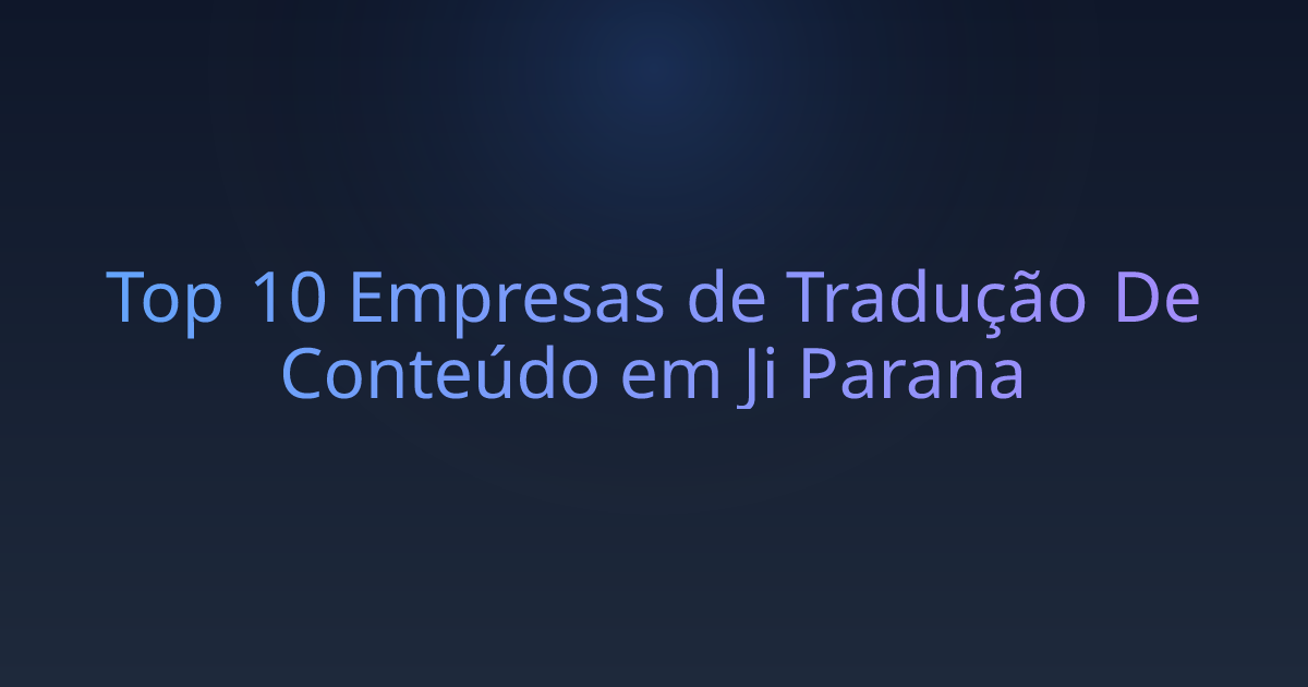 Top 10 Empresas de Tradução De Conteúdo em Ji Parana
