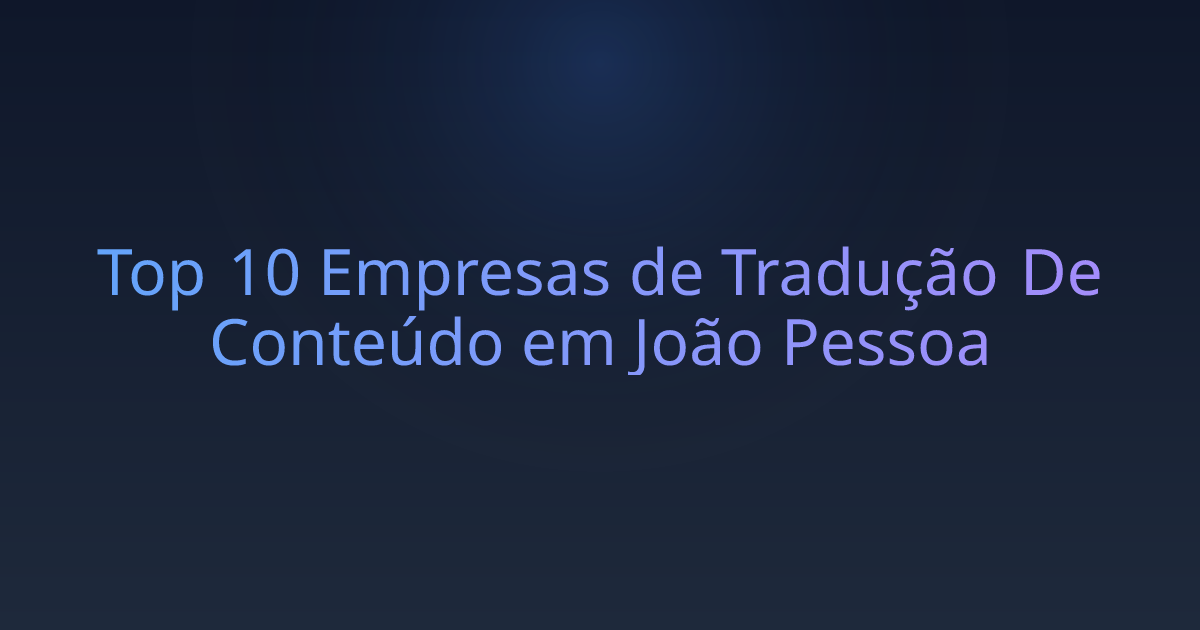 Top 10 Empresas de Tradução De Conteúdo em João Pessoa