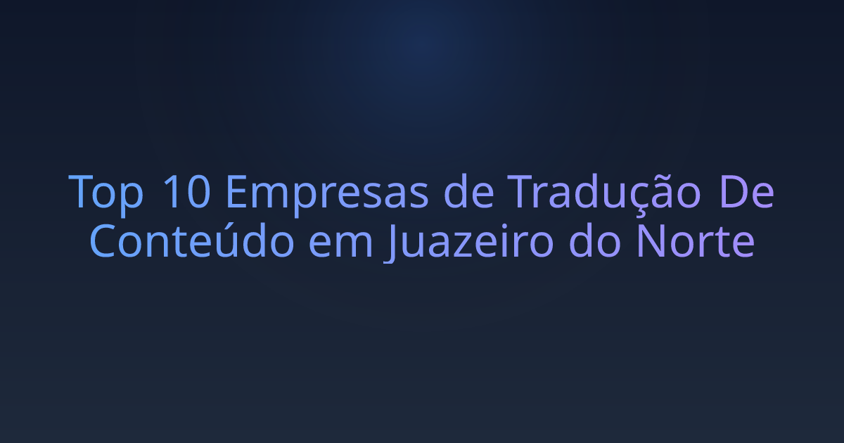 Top 10 Empresas de Tradução De Conteúdo em Juazeiro do Norte
