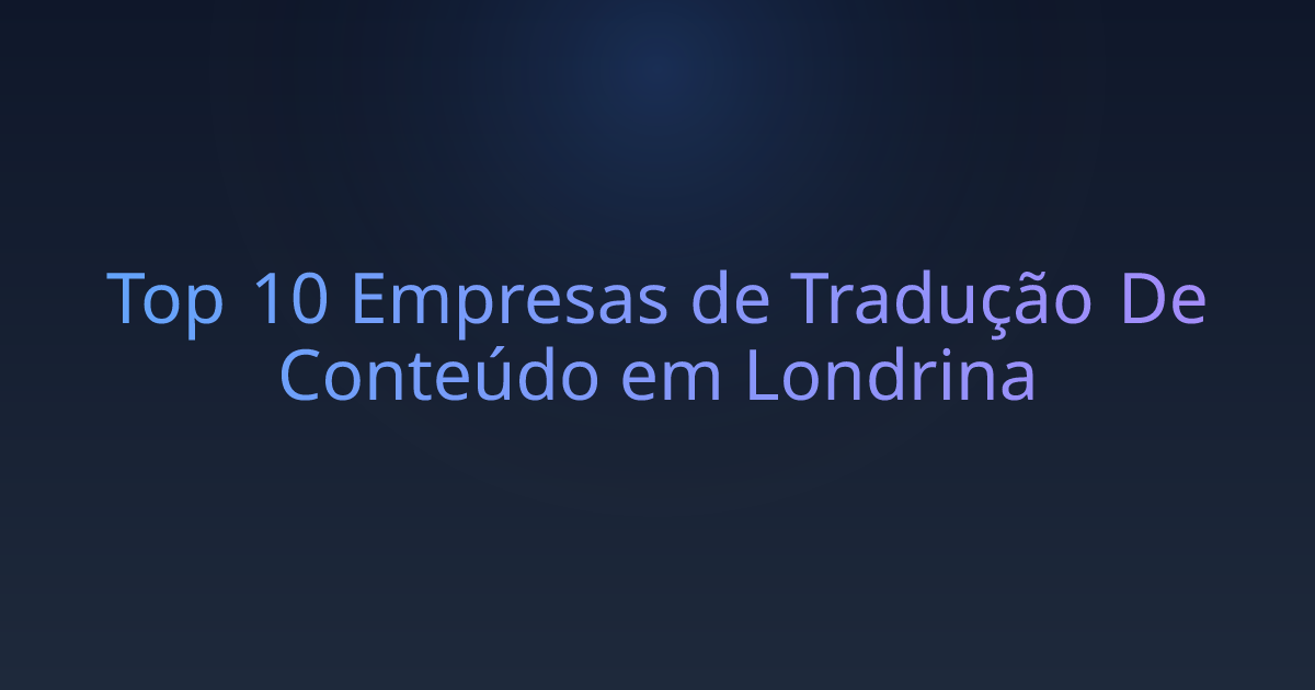 Top 10 Empresas de Tradução De Conteúdo em Londrina