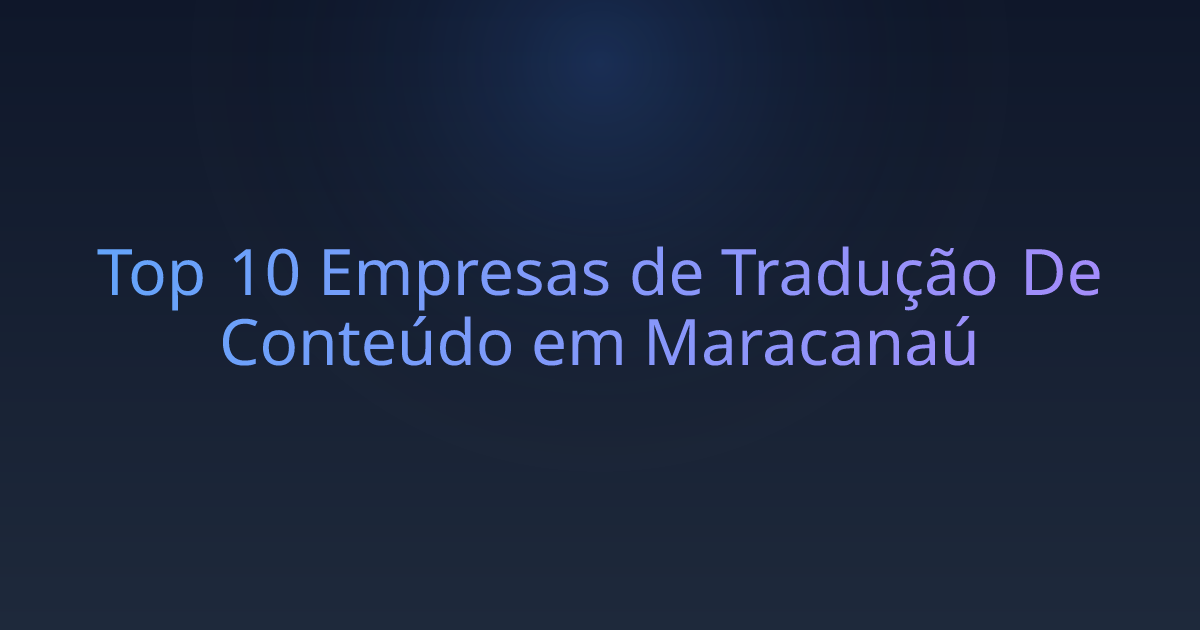 Top 10 Empresas de Tradução De Conteúdo em Maracanaú