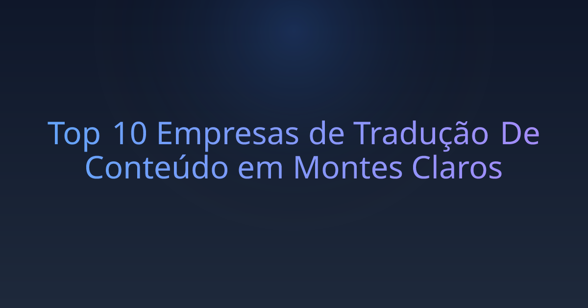 Top 10 Empresas de Tradução De Conteúdo em Montes Claros