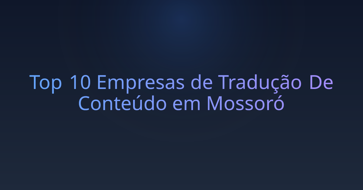 Top 10 Empresas de Tradução De Conteúdo em Mossoró