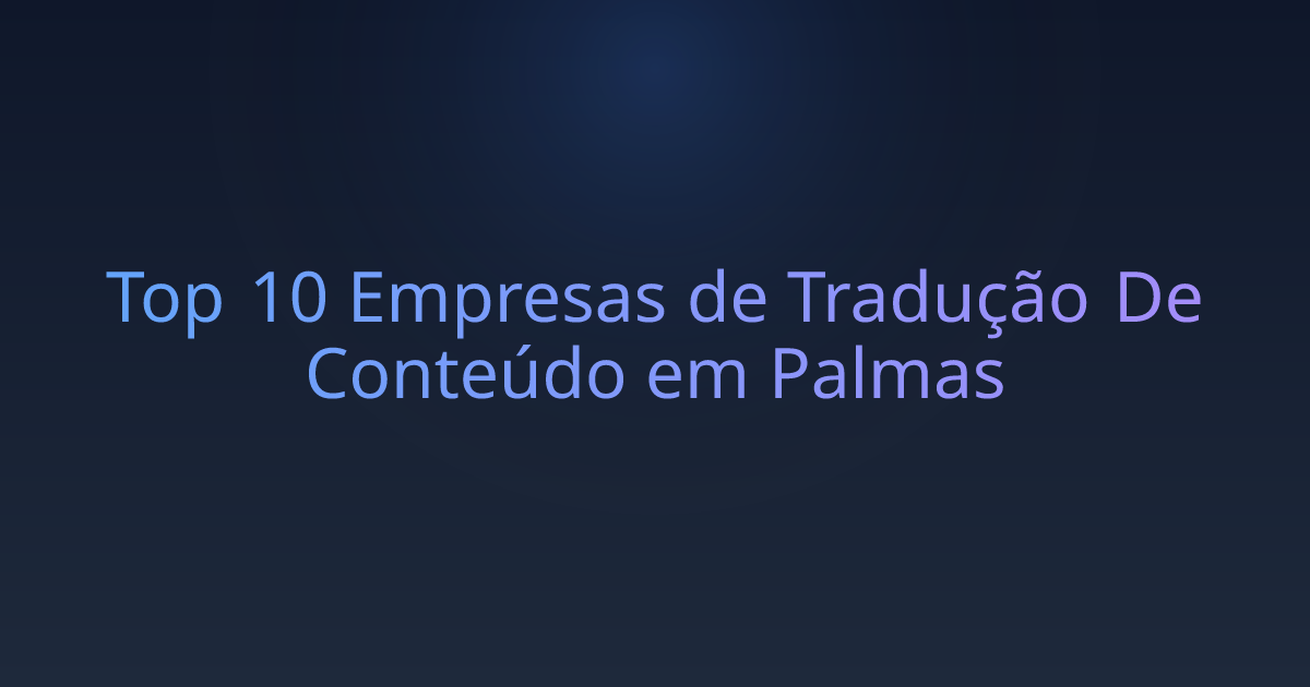 Top 10 Empresas de Tradução De Conteúdo em Palmas