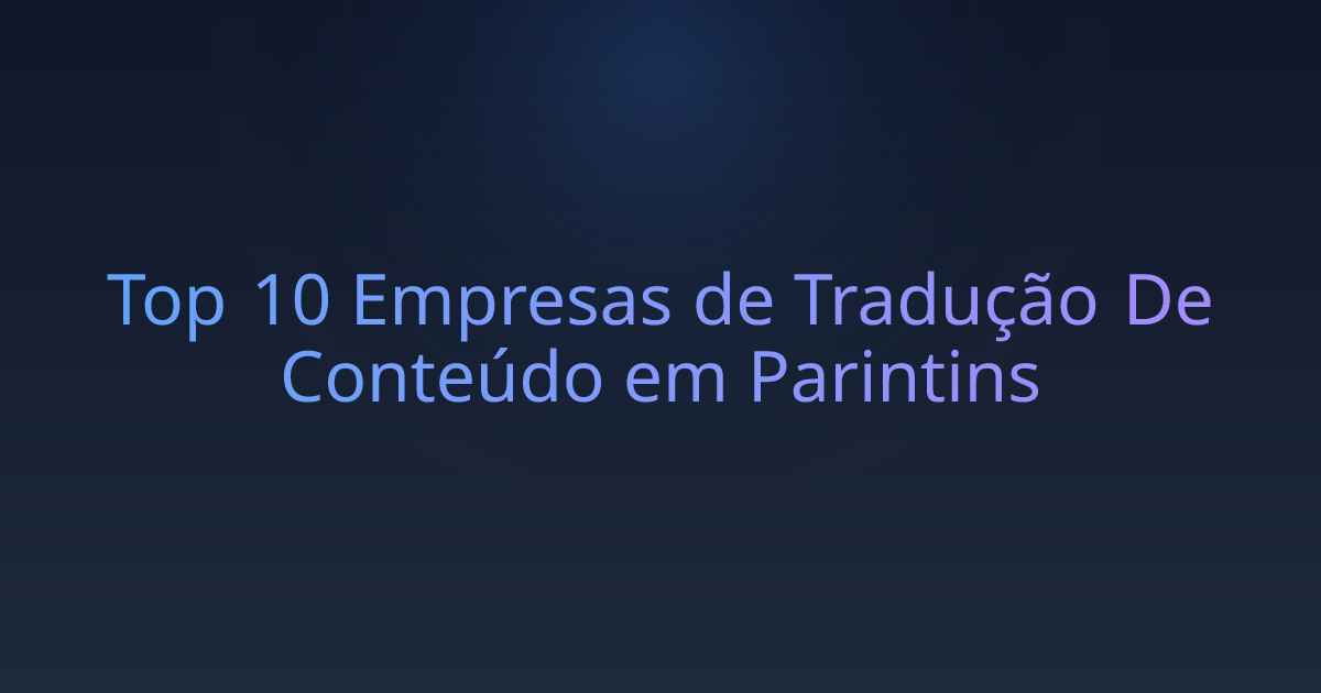 Top 10 Empresas de Tradução De Conteúdo em Parintins