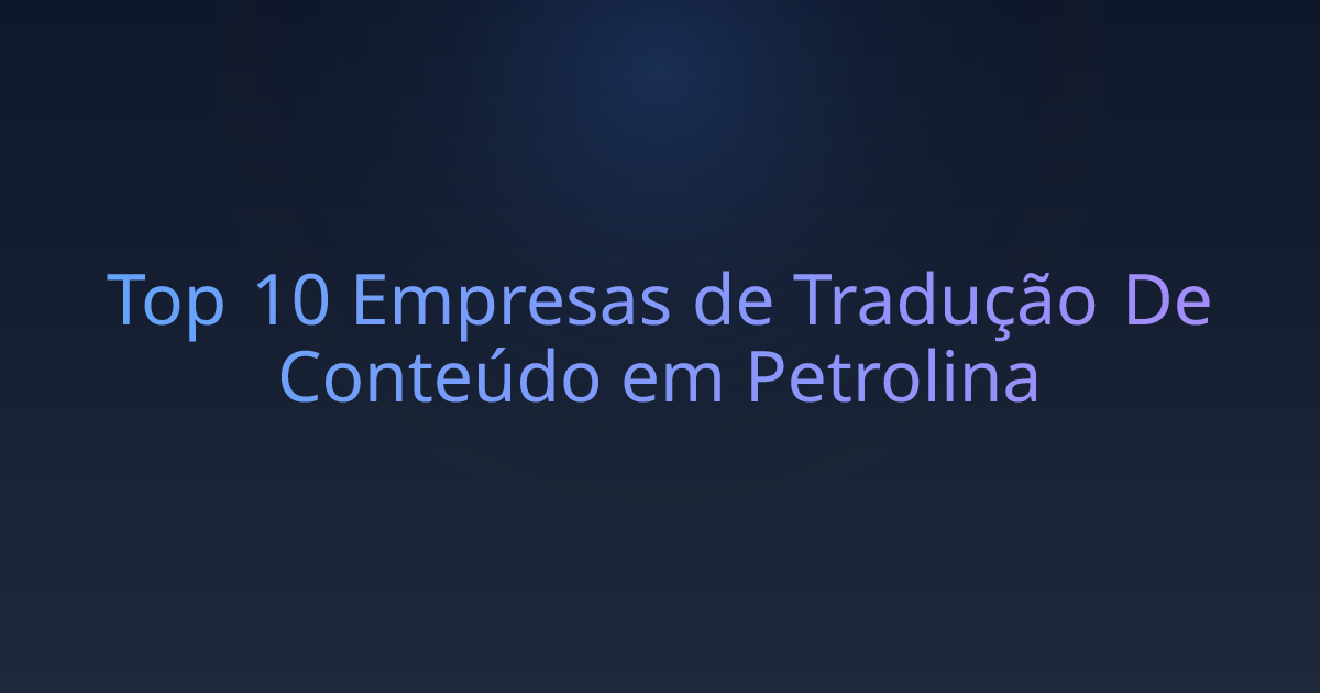Top 10 Empresas de Tradução De Conteúdo em Petrolina