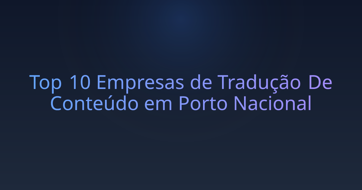 Top 10 Empresas de Tradução De Conteúdo em Porto Nacional