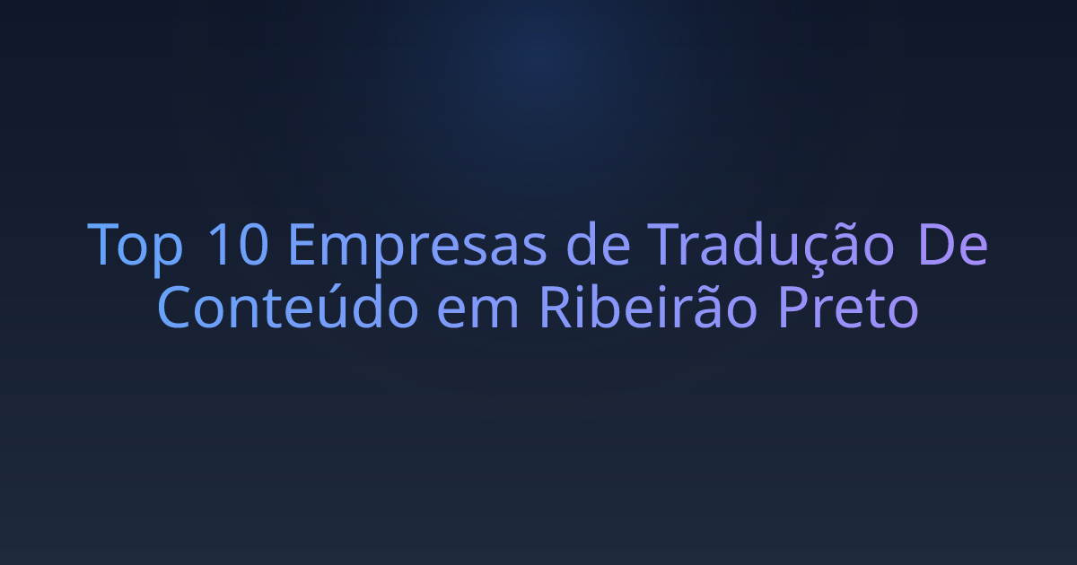 Top 10 Empresas de Tradução De Conteúdo em Ribeirão Preto