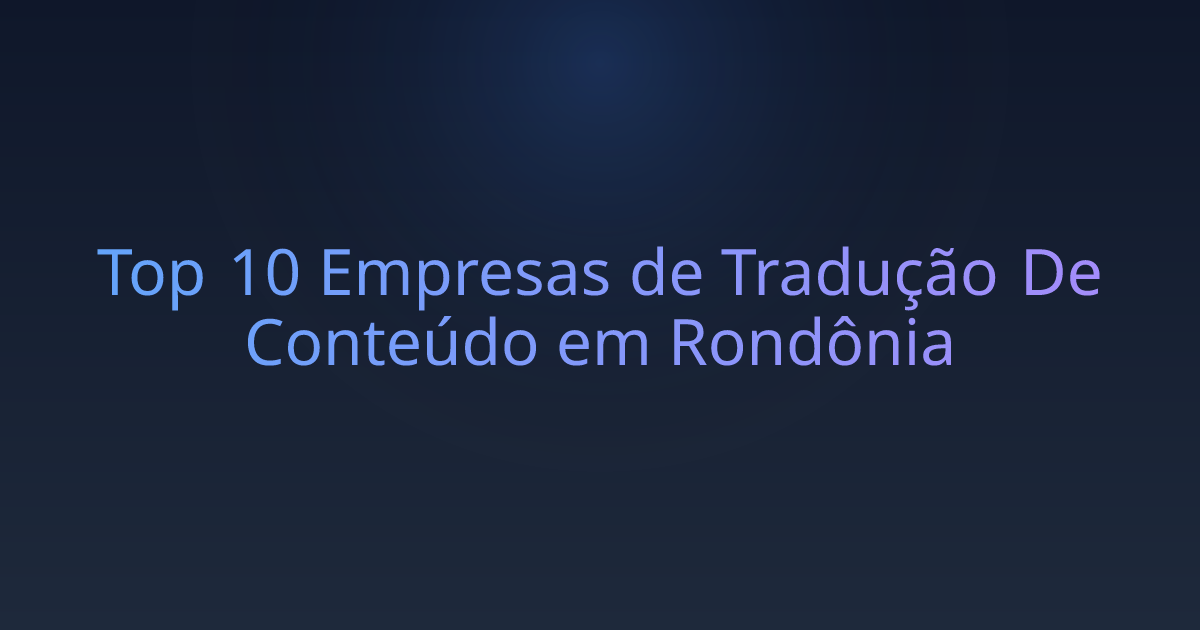 Top 10 Empresas de Tradução De Conteúdo em Rondônia