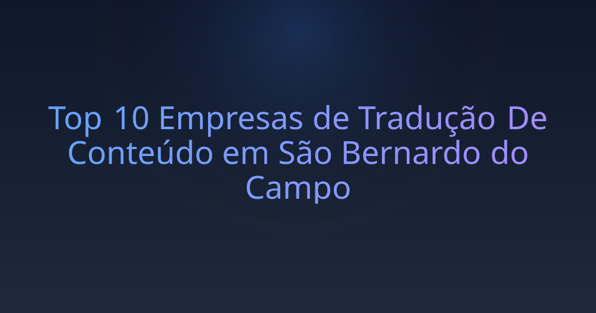 Top 10 Empresas de Tradução De Conteúdo em São Bernardo do Campo