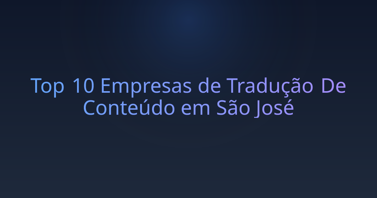 Top 10 Empresas de Tradução De Conteúdo em São José