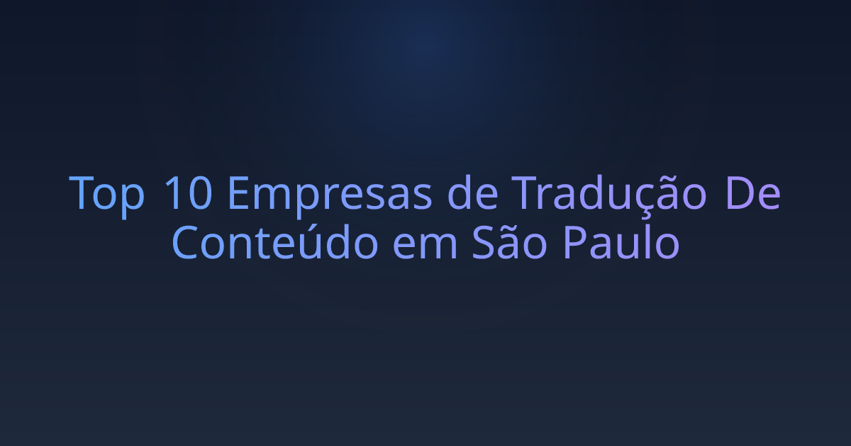 Top 10 Empresas de Tradução De Conteúdo em São Paulo