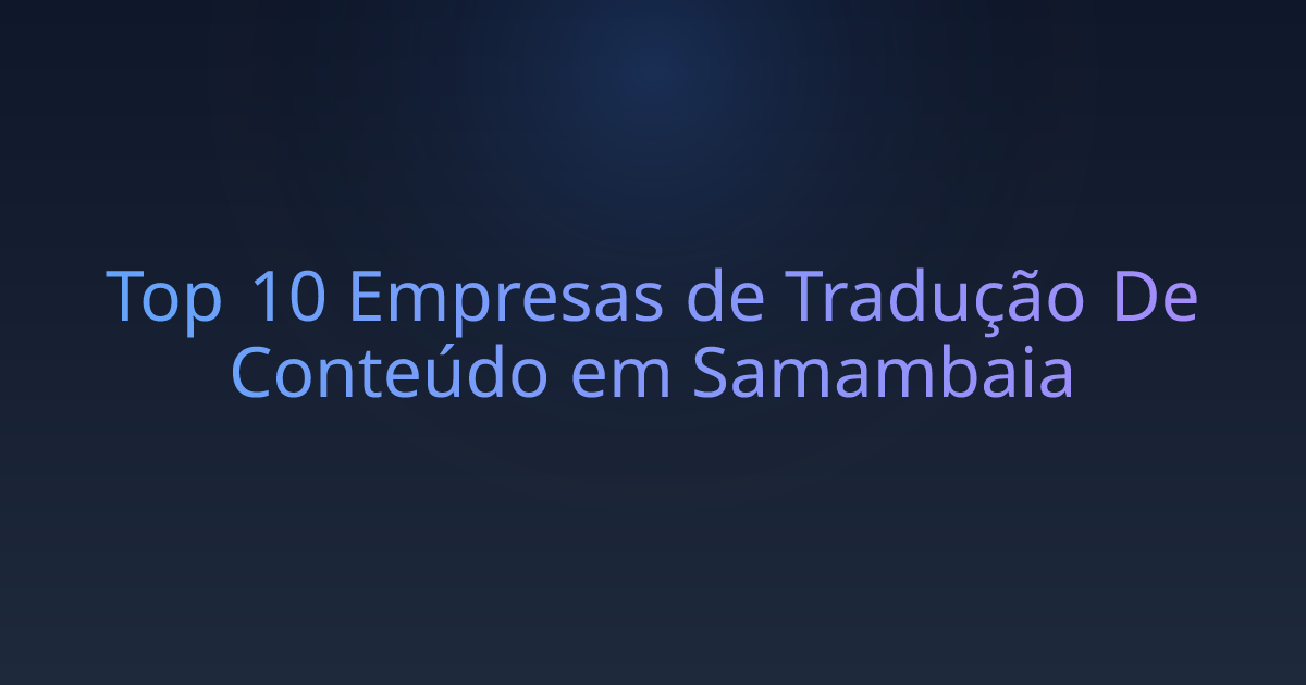 Top 10 Empresas de Tradução De Conteúdo em Samambaia