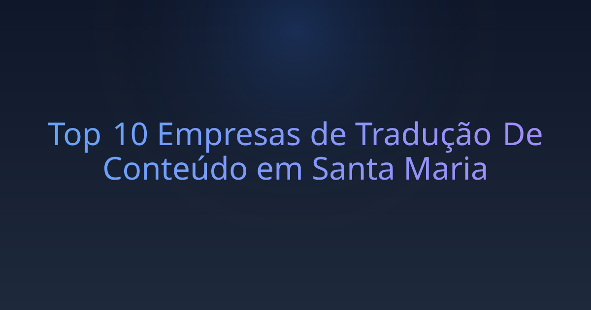 Top 10 Empresas de Tradução De Conteúdo em Santa Maria