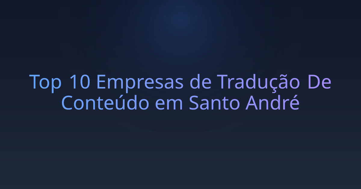 Top 10 Empresas de Tradução De Conteúdo em Santo André