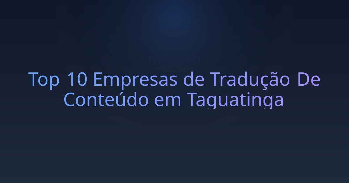 Top 10 Empresas de Tradução De Conteúdo em Taguatinga