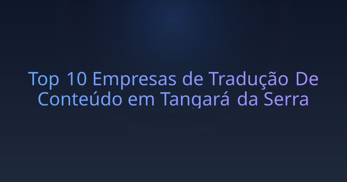 Top 10 Empresas de Tradução De Conteúdo em Tangará da Serra