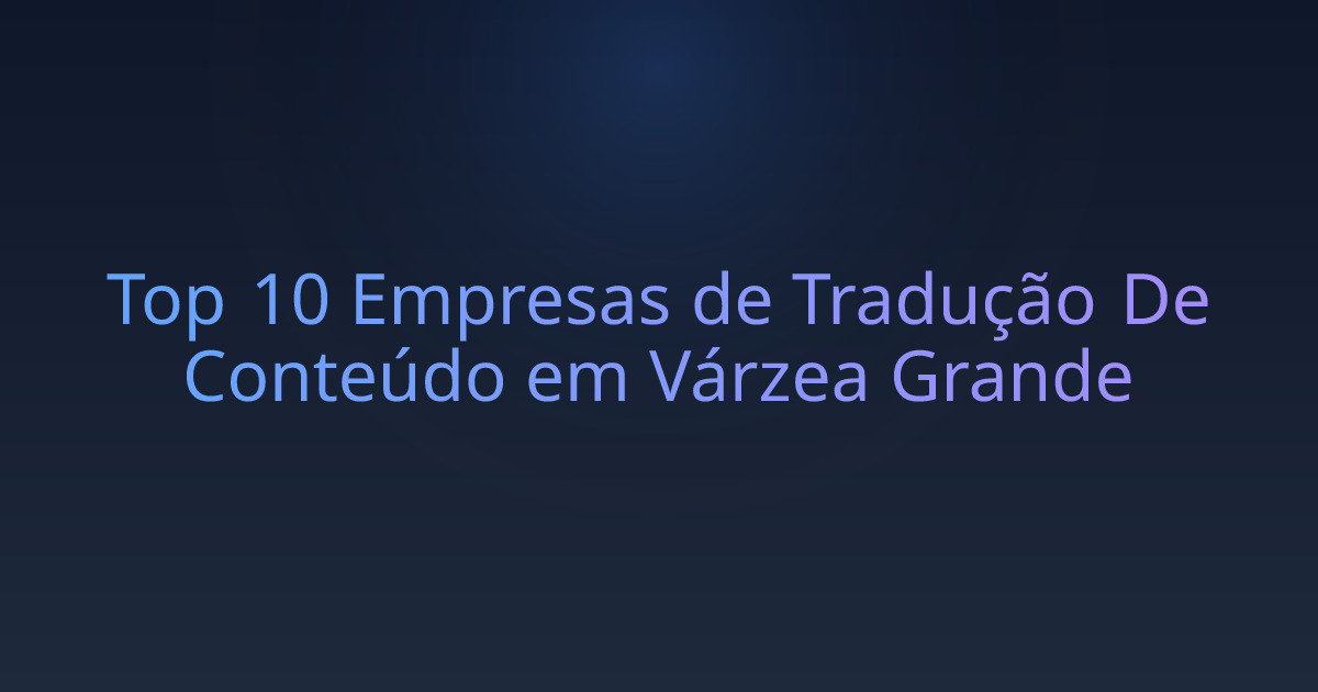 Top 10 Empresas de Tradução De Conteúdo em Várzea Grande