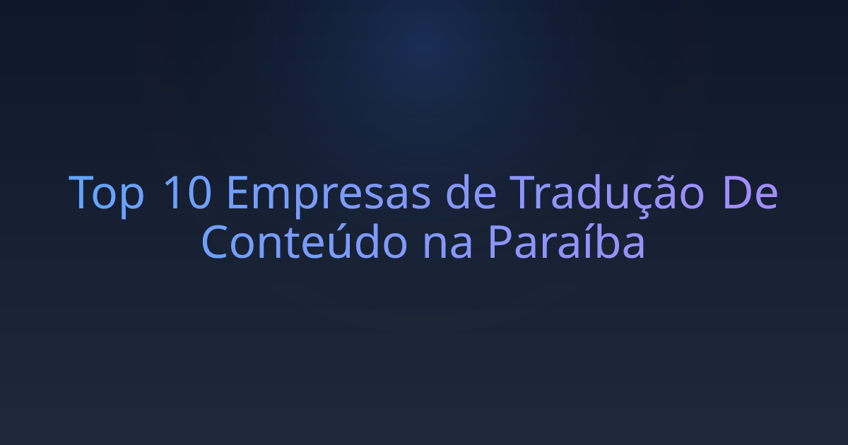 Top 10 Empresas de Tradução De Conteúdo na Paraíba