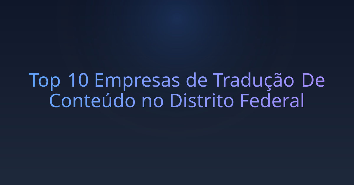 Top 10 Empresas de Tradução De Conteúdo no Distrito Federal