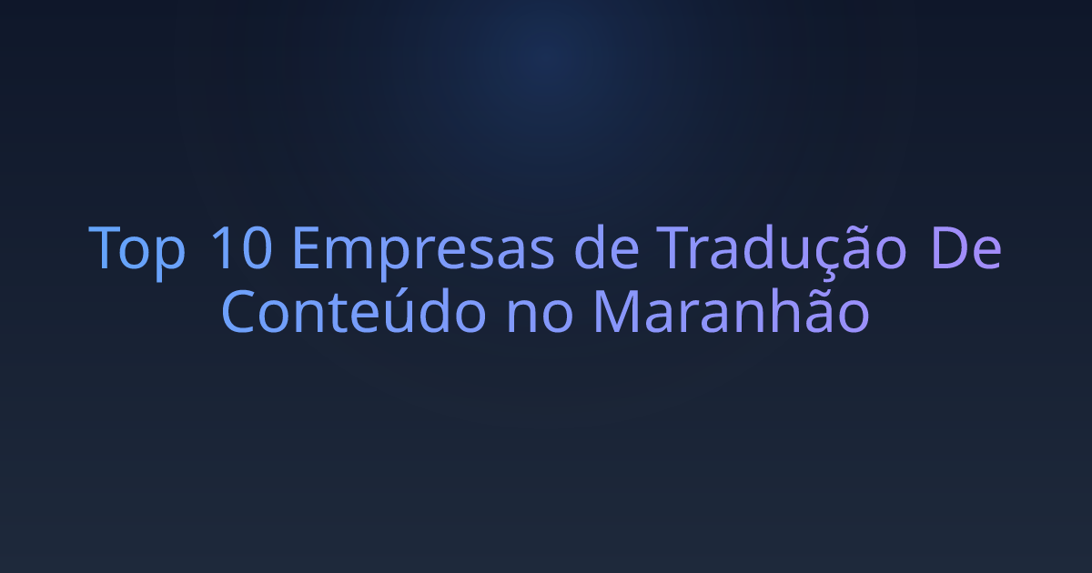 Top 10 Empresas de Tradução De Conteúdo no Maranhão
