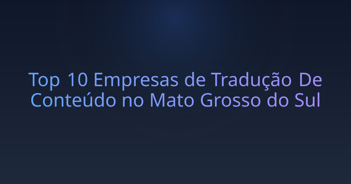 Top 10 Empresas de Tradução De Conteúdo no Mato Grosso do Sul