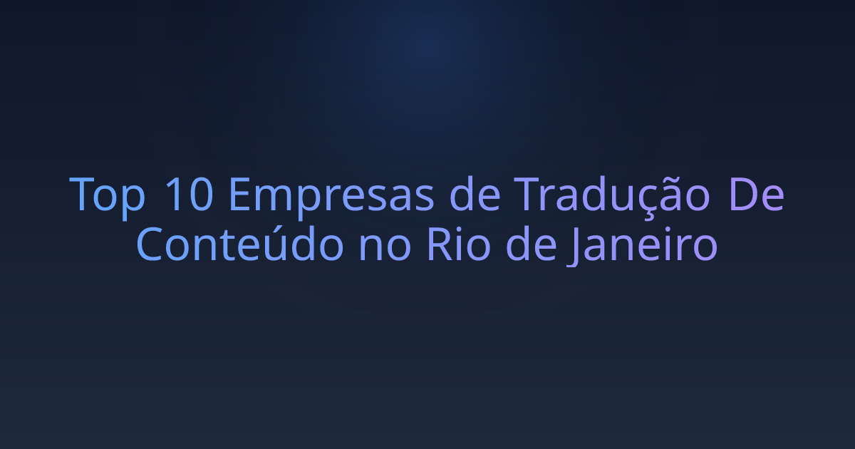 Top 10 Empresas de Tradução De Conteúdo no Rio de Janeiro