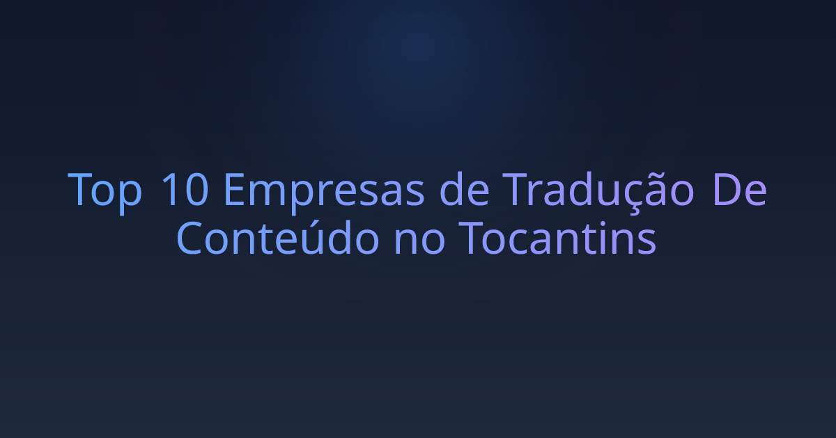 Top 10 Empresas de Tradução De Conteúdo no Tocantins