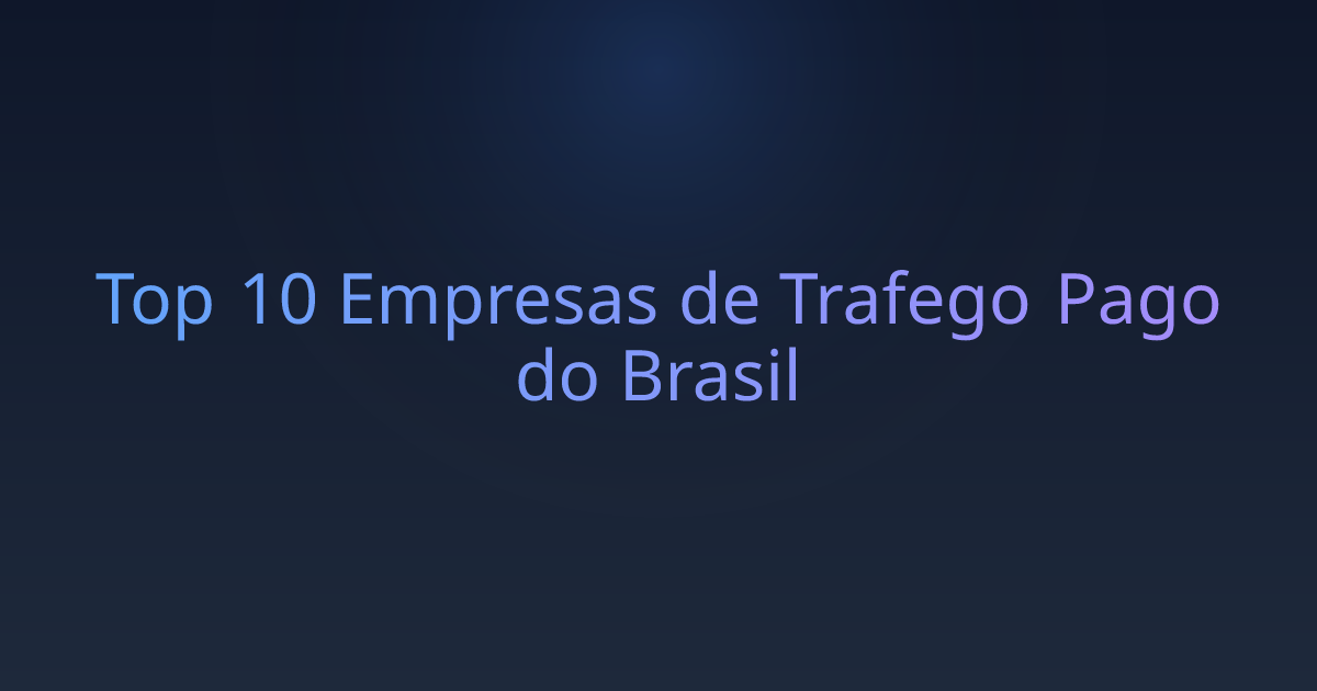 Top 10 Empresas de Trafego Pago do Brasil