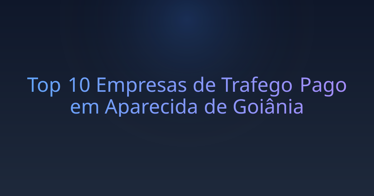 Top 10 Empresas de Trafego Pago em Aparecida de Goiânia