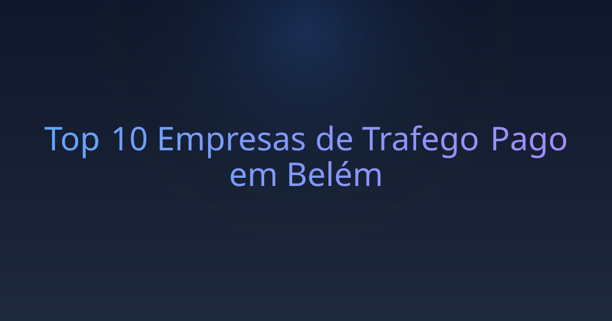 Top 10 Empresas de Trafego Pago em Belém