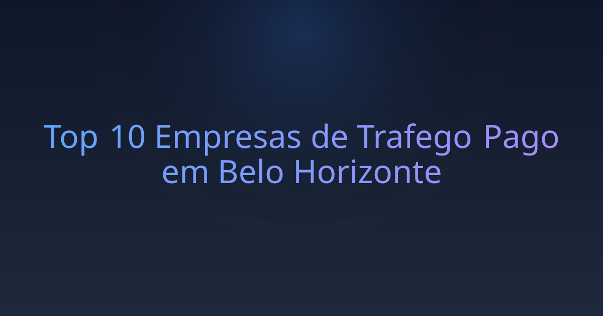 Top 10 Empresas de Trafego Pago em Belo Horizonte
