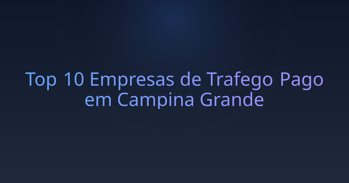 Top 10 Empresas de Trafego Pago em Campina Grande