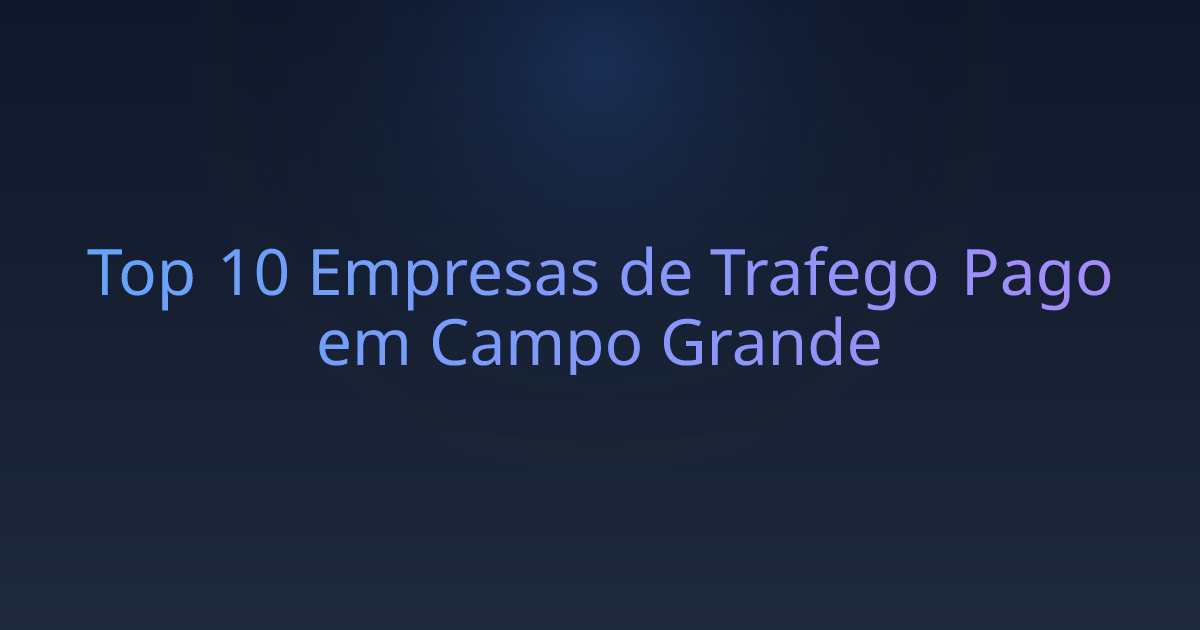 Top 10 Empresas de Trafego Pago em Campo Grande