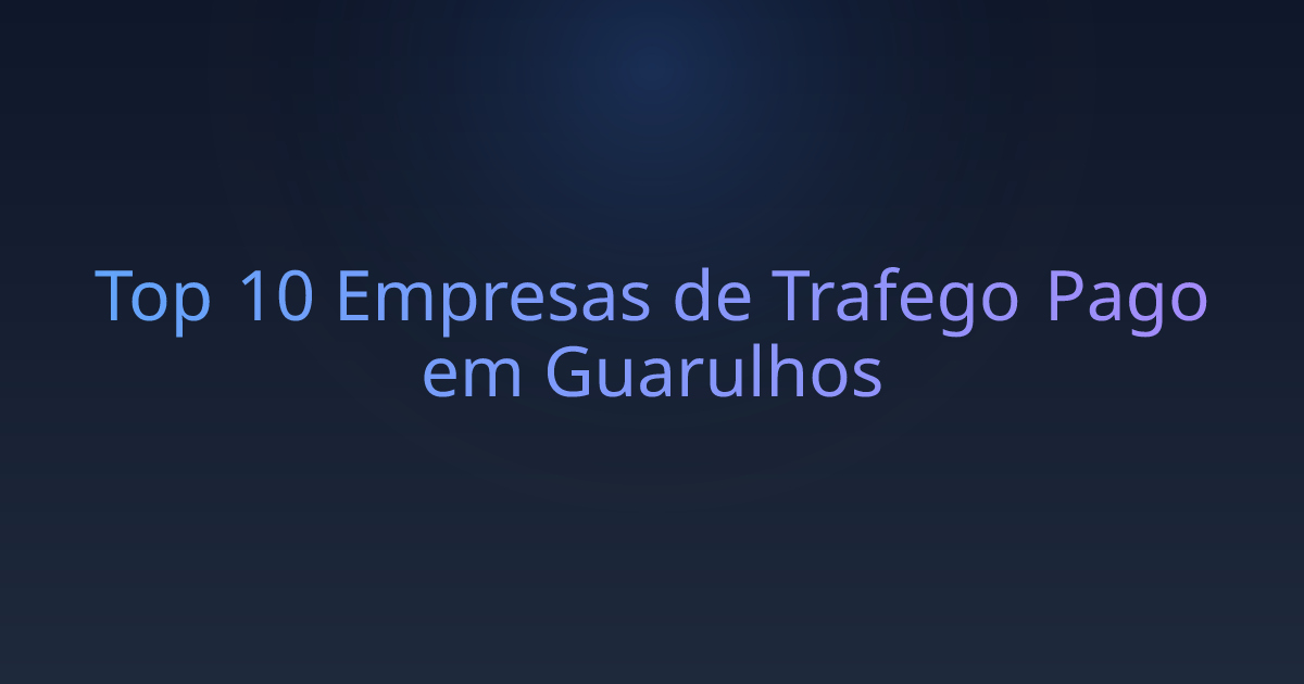 Top 10 Empresas de Trafego Pago em Guarulhos